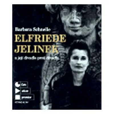 Elfriede Jelinek a její divadlo proti divadlu - Barbora Schnelle