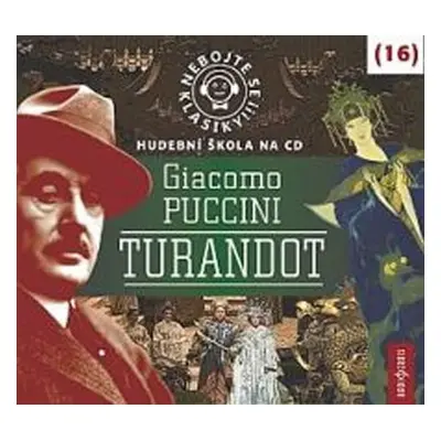 Nebojte se klasiky 16 - Giacomo Puccini: Turandot - CD - Giacomo Puccini