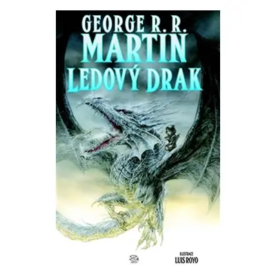 Ledový drak - George Raymond Richard Martin