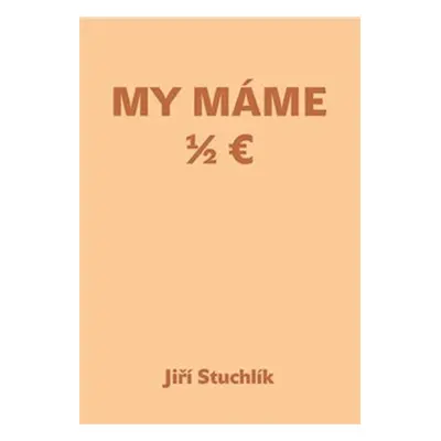 My máme 1/2 Euro - Jiří Stuchlík