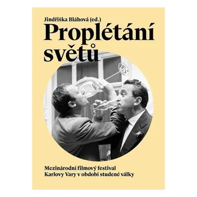 Proplétání světů - Mezinárodní filmový festival Karlovy Vary v období studené války - Jindřiška 