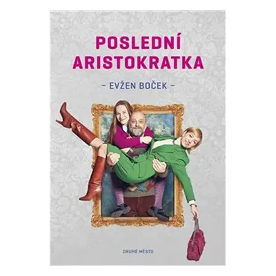 Poslední aristokratka - Evžen Boček