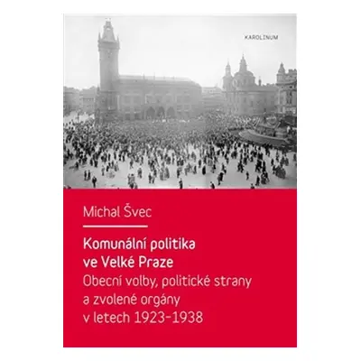 Komunální politika ve Velké Praze - Obecní volby, politické strany a zvolené orgány v letech 192