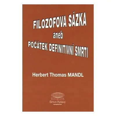 Filozofova sázka aneb Počátek definitivní smrti - Herbert Thomas Mandl