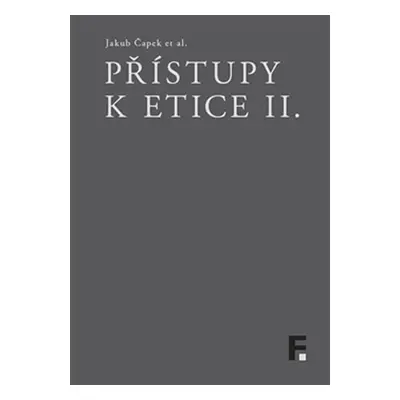 Přístupy k etice II. - Jakub Čapek