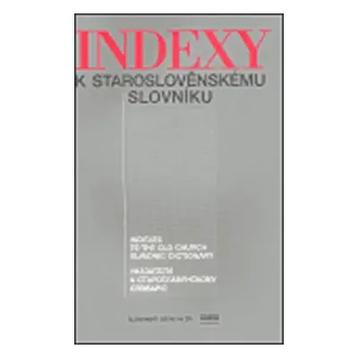 Indexy k staroslověnskému slovníku - Zdeňka Ribarová