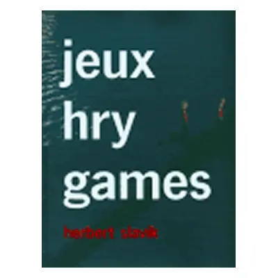 Jeux - hry - games - Herbert Slavík