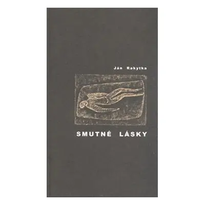 Smutné lásky - Ján Rakytka