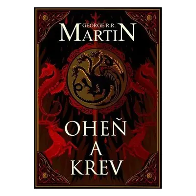 Oheň a krev - Historie targaryenských králů v Západozemí I., 2. vydání - George Raymond Richard