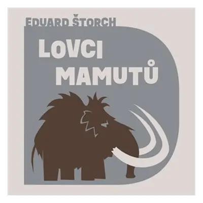 Lovci mamutů - CDmp3 (Čte Tomáš Juřička) - Eduard Štorch