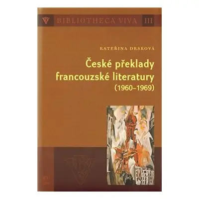 České překlady francouzské literatury (1960 - 1969) - Kateřina Drsková