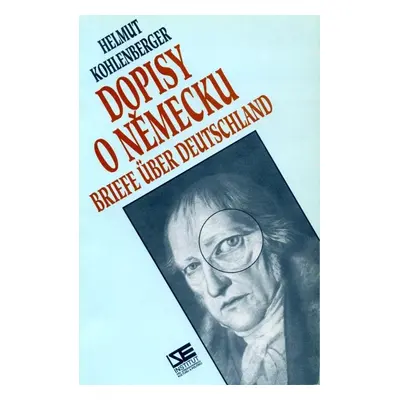 Dopisy o Německu - Briefe über Deutschland - Helmut Kohlenberger