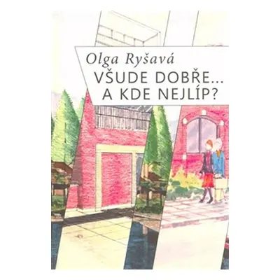 Všude dobře...A kde nejlíp? - Olga Ryšavá