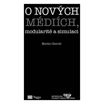 O nových médiích, modularitě a simulaci - Martin Charvát