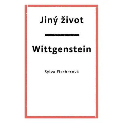 Jiný život / Wittgenstein - Sylva Fischerová