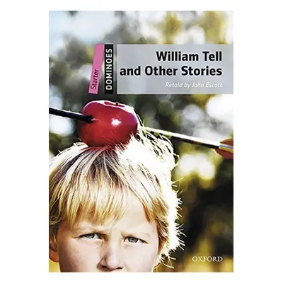 Dominoes Starter William Tell and Other Stories with Audio Mp3 Pack (2nd) - John Escott