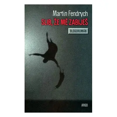 Slib, že mě zabiješ - Martin Fendrych