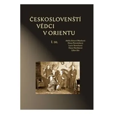 Českoslovenští vědci v Orientu I. díl - Adéla Jůnová-Macková