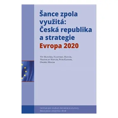 Šance zpola využitá - Česká republika a strategie Evropa 2020 - Vít Hloušek