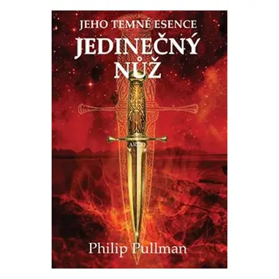 Jedinečný nůž - Jeho temné esence II., 1. vydání - Philip Pullman