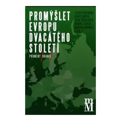 Promýšlet Evropu dvacátého století II. Proměny hranic - Korytarová Lenka Pokorná