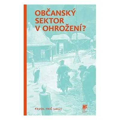 Občanský sektor v ohrožení? - Pavol Frič