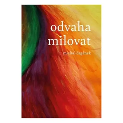 Odvaha milovat - Michal Čagánek