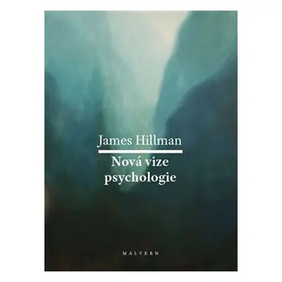 Nová vize psychologie - James Hillman