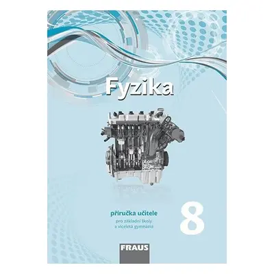 Fyzika 8 pro ZŠ a víceletá gymnázia - Příručka učitele, 1. vydání - Miroslav Randa