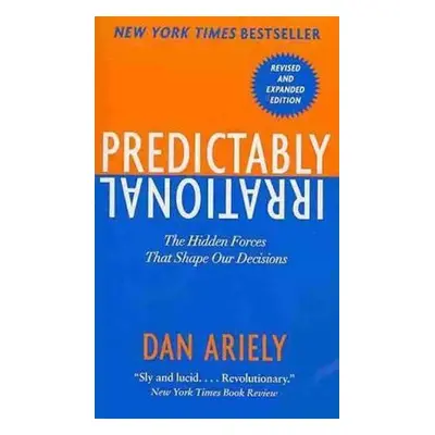 Predictably Irrational : The Hidden Forces That Shape Our Decisions, 1. vydání - Dan Ariely