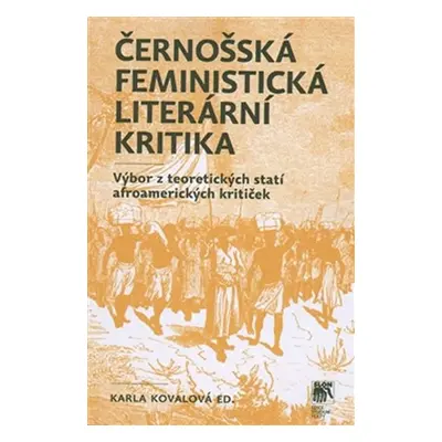 Černošská feministická literární kritika - Výbor z teoretických statí afroamerických kritiček - 