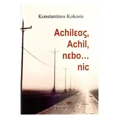 Achileas Achil nebo nic - Konstantinos Kokosis