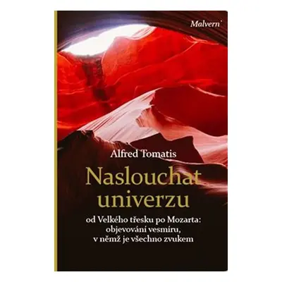 Naslouchat univerzu - od Velkého třesku po Mozarta: objevování vesmíru, v němž je všechno zvukem