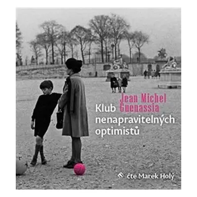 Klub nenapravitelných optimistů - 2 CDmp3 (Čte Marek Holý) - Jean-Michel Guenassia