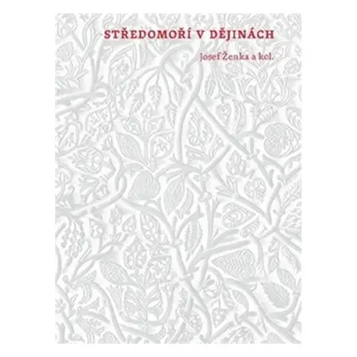 Středomoří v dějinách - Pocta prof. Eduardu Gombárovi k 60. narozeninám - Josef Ženka