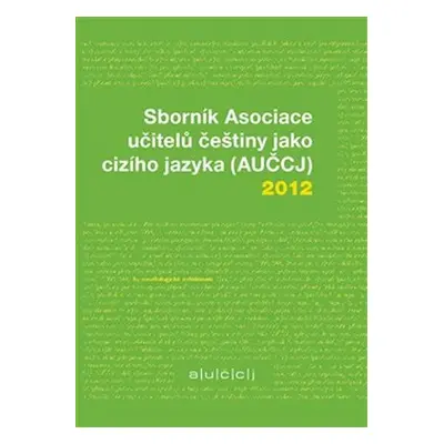 Sborník Asociace učitelů češtiny jako cizího jazyka (AUČCJ) 2012 - Zuzana Hajíčková