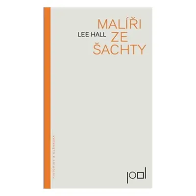 Malíři ze šachty - Lee Hall