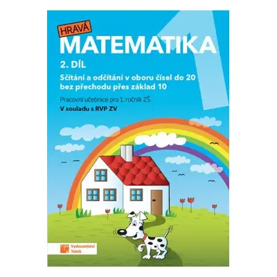 Hravá matematika 1 - pracovní učebnice - 2. díl (nové, přepracované vydání)