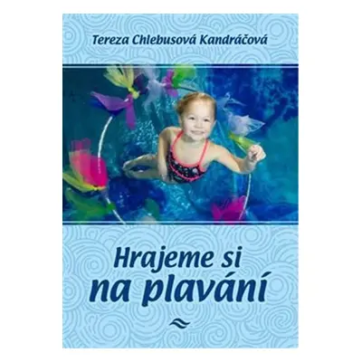 Hrajeme si na plavání - Tereza Chlebusová Kandráčová