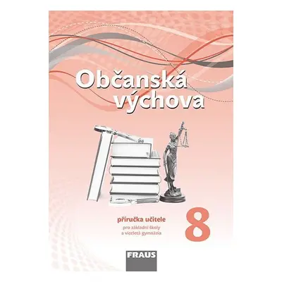 Občanská výchova 8 pro ZŠ a víceletá gymnázia - Příručka učitele - Dagmar Janošková