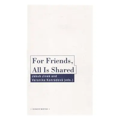 For Friends, All Is Shared - Friendschip and Politics in Ancient Greek Political Thought - Jakub