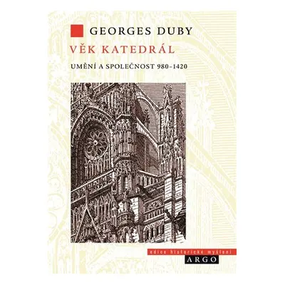 Věk katedrál - Umění a společnost 980-1420, 2. vydání - Georges Duby