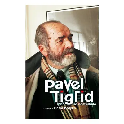 Pavel Tigrid - Mně se nestýskalo - Petr Kotyk