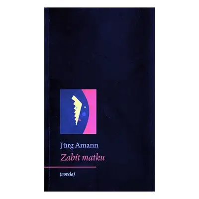 Zabít matku - Jürg Amann