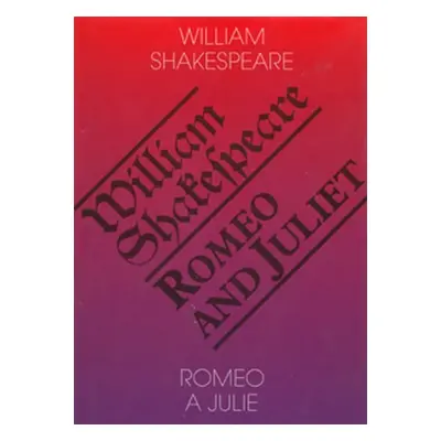 Romeo a Julie / Romeo and Juliet, 4. vydání - William Shakespeare