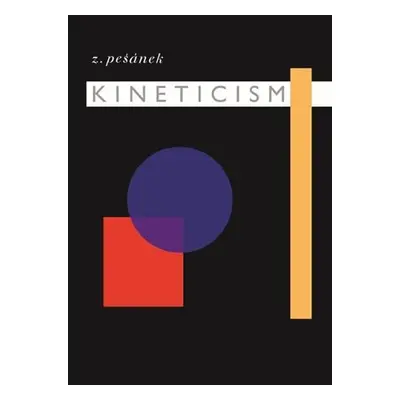 Kineticism (anglicky) - Zdeněk Pešánek