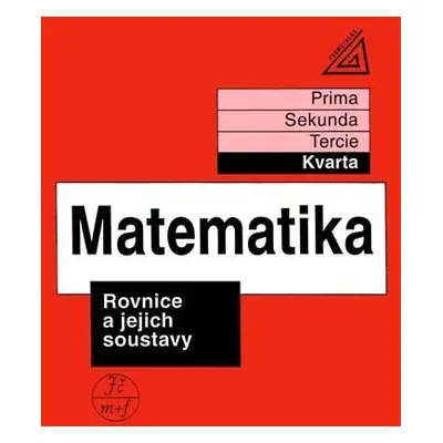 Matematika pro nižší třídy víceletých gymnázií - Rovnice a jejich soustavy, 2. vydání - Kolekti