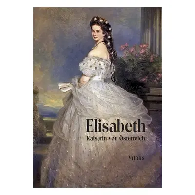 Elisabeth - Kaiserin von Österreich, 2. vydání - Karl Tschuppik