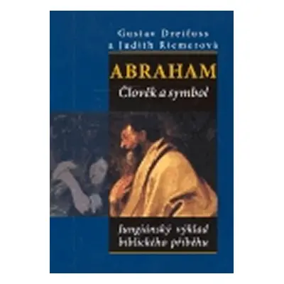 Abraham. Člověk a symbol - Gustav Dreifuss