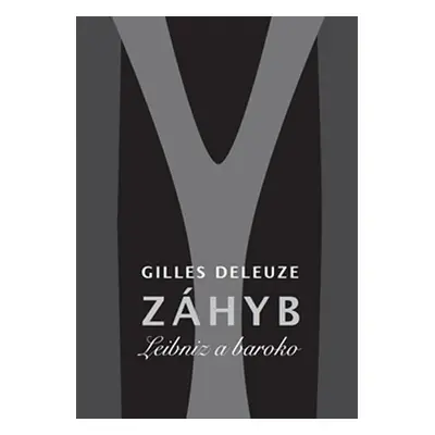 Záhyb - Leibniz a baroko - Gilles Deleuze